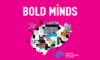 Bold Minds: A New Podcast